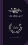 The Theistic Conception Of The World: An Essay In Opposition To Certain Tendencies Of Modern Thought