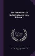 The Prevention Of Industrial Accidents, Volume 1