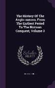 The History Of The Anglo-saxons, From The Earliest Period To The Norman Conquest, Volume 3