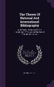 The Theory Of National And International Bibliography: With Special Reference To The Introduction Of System In The Record Of Modern Literature