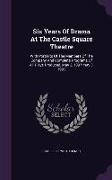 Six Years Of Drama At The Castle Square Theatre: With Portraits Of The Members Of The Company And Complete Programs Of All Plays Produced, May 3, 1897