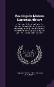 Readings In Modern European History: A Collection Of Extracts From The Sources Chosen With The Purpose Of Illustrating Some Of The Chief Phases Of Dev