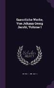 Saemtliche Werke, Von Johann Georg Jacobi, Volume 1