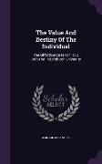 The Value and Destiny of the Individual: The Gifford Lectures for 1912 Delivered in Edinburgh University