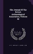 The Journal of the British Archaeological Association, Volume 45
