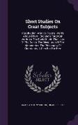 Short Studies On Great Subjects: Introduction. Arnold's Poems. Words About Oxford. England's Forgotten Worhties. The Book Of Job. The Lives Of The Sai