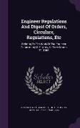 Engineer Regulations And Digest Of Orders, Circulars, Regulations, Etc: Relating To The Work Of The Engineer Department, U. S. Army, In Force March 22