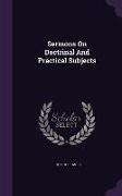 Sermons On Doctrinal And Practical Subjects