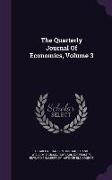 The Quarterly Journal of Economics, Volume 3