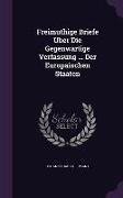 Freimuthige Briefe Uber Die Gegenwartige Verfassung ... Der Europaischen Staaten