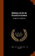 History of Art in Primitive Greece: Mycenian Art, Volume 2