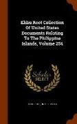 Elihu Root Collection of United States Documents Relating to the Philippine Islands, Volume 254
