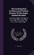 The Ecclesiastical Architecture Of Ireland, Anterior To The Anglo-norman Invasion: Comprising An Essay On The Origin And Uses Of The Round Towers Of I