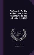 Six Months on the Italian Front, from the Stelvio to the Adriatic, 1915-1916