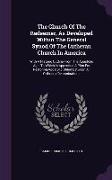 The Church Of The Redeemer, As Developed Within The General Synod Of The Lutheran Church In America: With A Historic Outline From The Apostolic Age. T