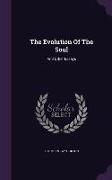 The Evolution Of The Soul: And Other Essays