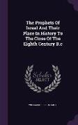 The Prophets of Israel and Their Place in History to the Close of the Eighth Century B.C