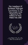 The Complaynt of Scotlande Wyth Ane Exortatione to the Thre Estaits to Be Vigilante in the Deffens of Their Public Veil. 1549