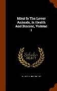 Mind in the Lower Animals, in Health and Disease, Volume 1