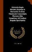 Historia Regis Henrici Septimi a Bernardo Andrea Tholosate Conscripta Necuon Alia Quaedum Ad Endem Regem Spectantia