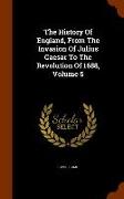 The History of England, from the Invasion of Julius Caesar to the Revolution of 1688, Volume 5