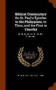Biblical Commentary on St. Paul's Epistles to the Philippians, to Titus, and the First to Timothy: (In Continuation of the Work of Olshausen.)