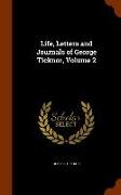 Life, Letters and Journals of George Ticknor, Volume 2