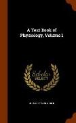 A Text Book of Physiology, Volume 1