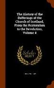 The History of the Sufferings of the Church of Scotland, from the Restoration to the Revolution, Volume 4