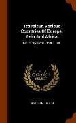 Travels in Various Countries of Europe, Asia and Africa: Greece, Egypt, and the Holy Land