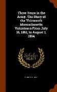 Three Years in the Army. the Story of the Thirteenth Massachusetts Volunteers from July 16, 1861, to August 1, 1864