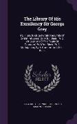 The Library of His Excellency Sir George Grey: PT. 1. South Africa (Within the Limits of British Influence) by W.H.I. Bleek. PT. 2. Africa (North of t