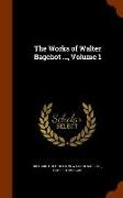 The Works of Walter Bagehot ..., Volume 1