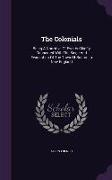 The Colonials: Being a Narrative of Events Chiefly Connected with the Siege and Evacuation of the Town of Boston in New England