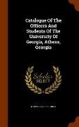Catalogue of the Officers and Students of the University of Georgia, Athens, Georgia