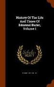 History of the Life and Times of Edmund Burke, Volume 1