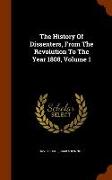 The History of Dissenters, from the Revolution to the Year 1808, Volume 1