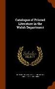 Catalogue of Printed Literature in the Welsh Department