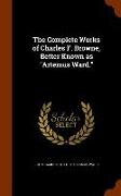 The Complete Works of Charles F. Browne, Better Known as Artemus Ward