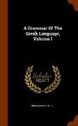 A Grammar of the Greek Language, Volume 1