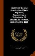 History of the One Hundred and Sixth Regiment, Pennsylvania Volunteers, 2D Brigade, 2D Division, 2D Corps, 1861-1865