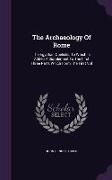 The Archaeology of Rome: The Egyptian Obelisks, to Which Is Added a Supplement to the First Three Parts Which Form the First Vol