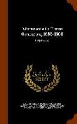 Minnesota in Three Centuries, 1655-1908: Early History