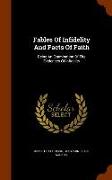 Fables of Infidelity and Facts of Faith: Being an Examination of the Evidences of Infidelity