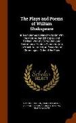 The Plays and Poems of William Shakspeare: In Ten Volumes: Collated Verbatim with the Most Authentick Copies, and Revised, With the Corrections and Il