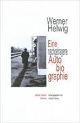 Werner Helwig. Eine nachgetragene Autobiographie.