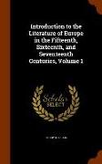 Introduction to the Literature of Europe in the Fifteenth, Sixteenth, and Seventeenth Centuries, Volume 1
