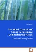 The Moral Construct of Caring in Nursing asCommunicative Action