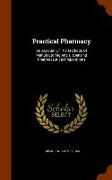 Practical Pharmacy: An Account of the Methods of Manufacturing and Dispensing Pharmaceutical Preparations