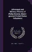 APersonal and Military History of Philip Kearny, Major-general United States Volunteers